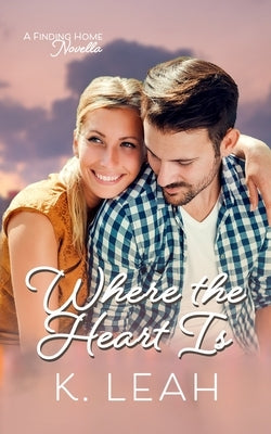 Where the Heart Is: Finding Home Prequel by Leah, K.