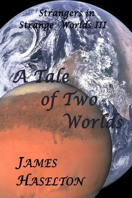 A Tale of Two Worlds by Haselton, James