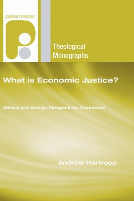 What is Economic Justice? by Hartropp, Andrew