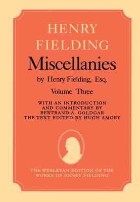 Miscellanies by Henry Fielding, Esq: Volume Three by Fielding, Henry