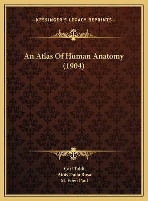 An Atlas Of Human Anatomy (1904) by Toldt, Carl