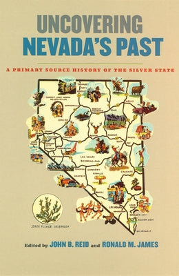 Uncovering Nevada's Past: A Primary Source History of the Silver State by Reid, John B.