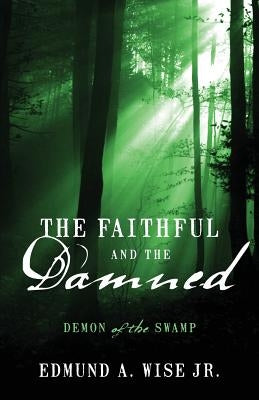 The Faithful and the Damned: Demon of the Swamp by Wise, Edmund A., Jr.