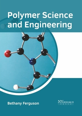 Polymer Science and Engineering by Ferguson, Bethany