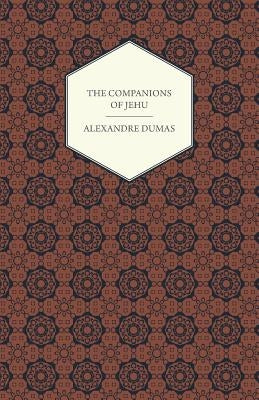The Works of Alexandre Dumas - The Companions of Jehu by Dumas, Alexandre