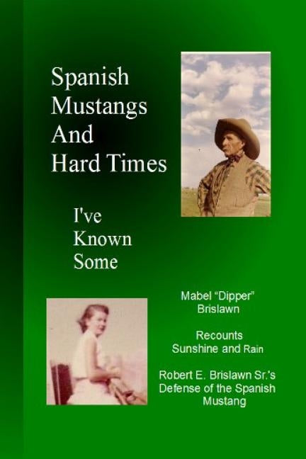 Spanish Mustangs and Hard Times by Brislawn, Mabel Dipper