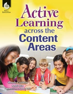 Active Learning Across the Content Areas by Conklin, Wendy