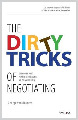 The Dirty Tricks of Negotiating: Discover and Master the Rules of Negotiating by Van Houtem, George