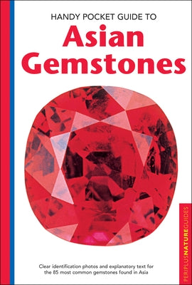 Handy Pocket Guide to Asian Gemstones: Clear Identification Photos & Explanatory Text for the 85 Most Common Gemstones Found in Asia by Clark, Carol
