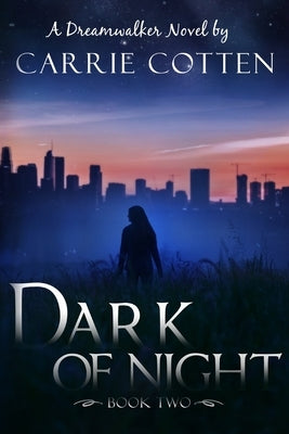 Dark of Night: A Dreamwalker Novel: Book 2 by Cotten, Carrie Lee