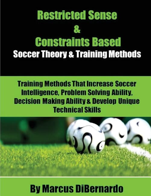 Restricted Sense & Constraints Based: Theory & Training Methods by Dibernardo, Marcus