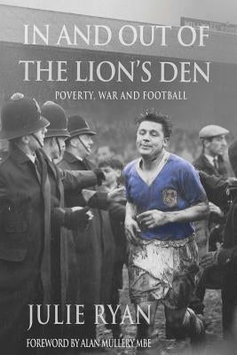 In and out of the Lion's Den: poverty, war and football by Ryan, Julie