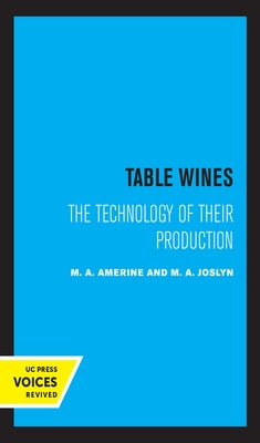Table Wines: The Technology of Their Production by Amerine, M. A.
