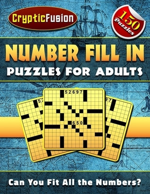 Number Fill In Puzzles for Adults: Number puzzles for adults. Fill in Puzzle Book. by Fusion, Cryptic