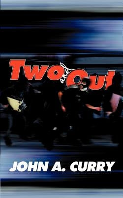 Two and Out by Curry, John a.