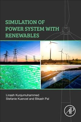 Simulation of Power System with Renewables by Kunjumuhammed, Linash