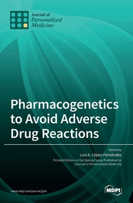 Pharmacogenetics to Avoid Adverse Drug Reactions by Fernandez, Luis A.