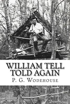 William Tell Told Again by Wodehouse, P. G.