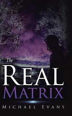 The Real Matrix by Evans, Michael