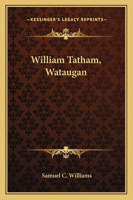 William Tatham, Wataugan by Williams, Samuel Cole