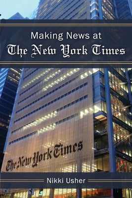 Making News at the New York Times by Usher, Nikki