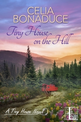 Tiny House on the Hill by Bonaduce, Celia