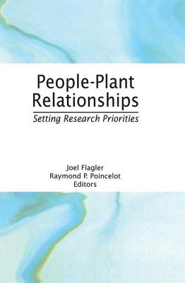 People-Plant Relationships: Setting Research Priorities by Poincelot, Raymond P.
