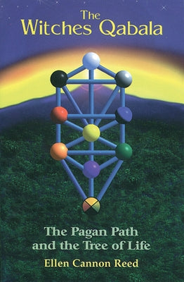 The Witches Qabala: The Pagan Path and the Tree of Life by Reed, Ellen Cannon