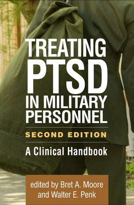 Treating Ptsd in Military Personnel: A Clinical Handbook by Moore, Bret A.
