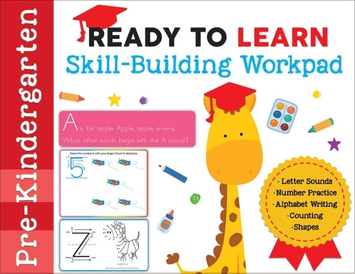 Ready to Learn: Pre-Kindergarten Skill-Building Workpad: Letter Sounds, Number Practice, Alphabet Writing, Counting, Shapes by Editors of Silver Dolphin Books