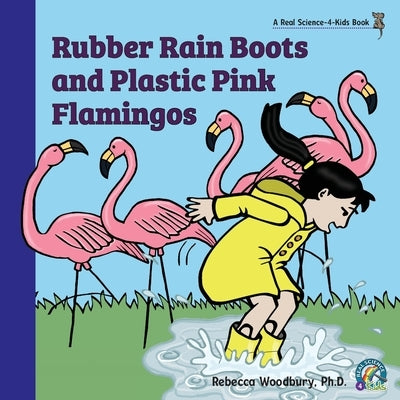 Rubber Rain Boots and Plastic Pink Flamingos by Woodbury, Rebecca