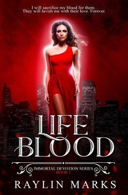 Life Blood, Book 1: A Reverse Harem Immortal Devotion Series by Marks, Raylin