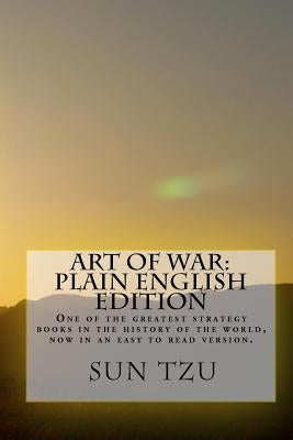 Art Of War Plain English Edition: One Of The Greatest Strategy Books In The History Of The World, Now In An Easy To Read Version. by Hagopian Institute