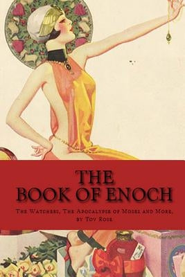 The Book of Enoch: The Watchers, The Apocalyps of Moses and More by Rose, Tov