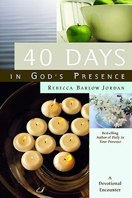 40 Days in God's Presence: A Devotional Encounter by Jordan, Rebecca Barlow