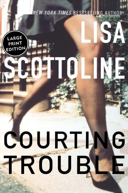 Courting Trouble by Scottoline, Lisa