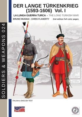 Der Lange Türkenkrieg (1593-1606): The long Turkish war by Mugnai, Bruno