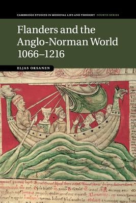 Flanders and the Anglo-Norman World, 1066-1216 by Oksanen, Eljas