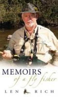 Memoirs of a Fly Fisher by Rich, Len