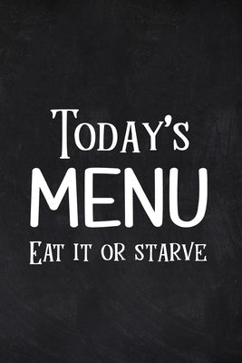 Today's Menu Eat it or Starve: Weekly Meal Plan, Grocery Shopping List, Daily Planner Book by Paperland