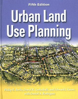 Urban Land Use Planning, Fifth Edition by Berke, Philip R.