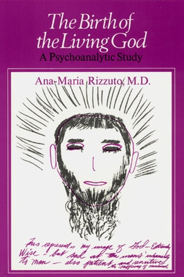 Birth of the Living God: A Psychoanalytic Study by Rizzuto, Ana-Marie