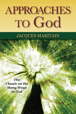Approaches to God by Maritain, Jacques