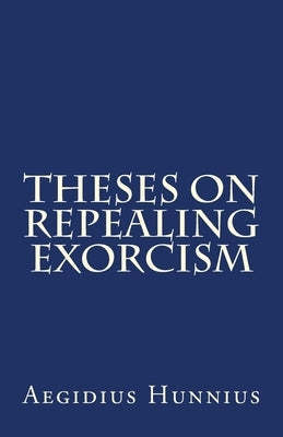 Theses On Repealing Exorcism by Rydecki, Paul a.