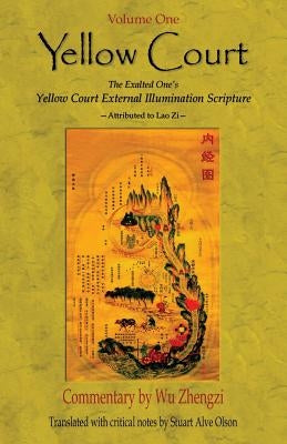 Yellow Court: The Exalted One's Scripture on the  External Illumination of the Yellow Court by Chengzi, Wu