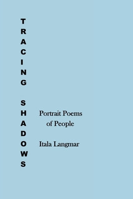 Tracing Shadows: Portrait Poems of People by Langmar, Italia