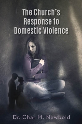 The Church's Response to Domestic Violence by Newbold, Char M.