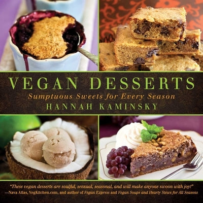 Vegan Desserts: Sumptuous Sweets for Every Season by Kaminsky, Hannah