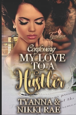 Confessing My Love to a Hustler by Rae, Nikki