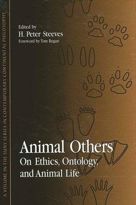 Animal Others: On Ethics, Ontology, and Animal Life by Steeves, H. Peter